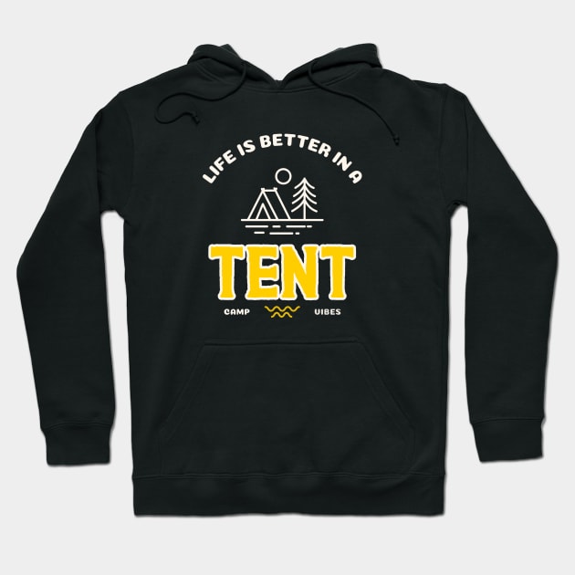 Life is Better in a Tent Camping Hoodie by FunTeeGraphics